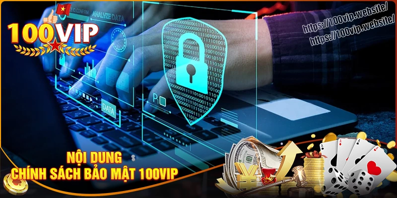 Chi tiết về chính sách bảo mật tại sảnh 100vip