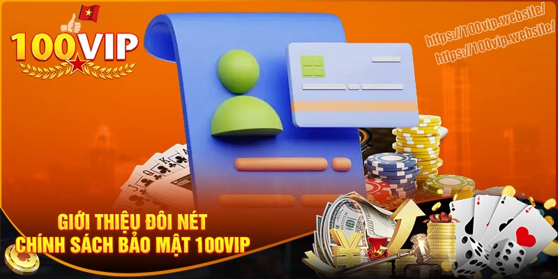 Giới thiệu đôi nét về chính sách bảo mật 100vip