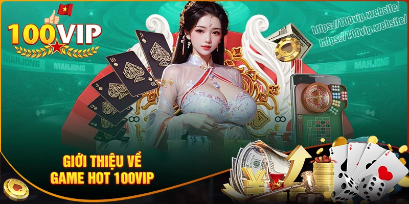 Giới thiệu kho game đỉnh cao tại nhà cái 100vip