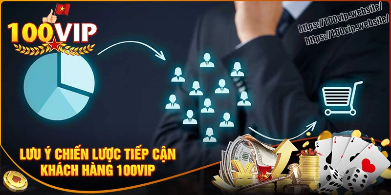 Lưu ý chiến lược tiếp cận khách hàng trong ngành nhà cái