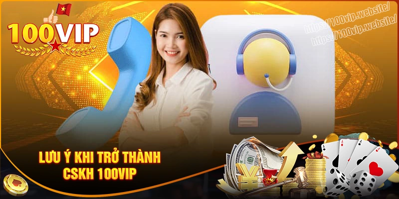 Những lưu ý khi làm công tác ở bộ phận cskh nhà cái