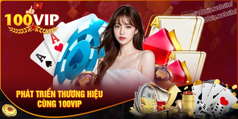 Phát triển thương hiệu cùng liên minh 100vip