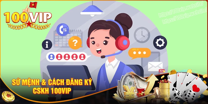 Sứ mệnh & cách trở thành cskh tại nhà cái 100vip