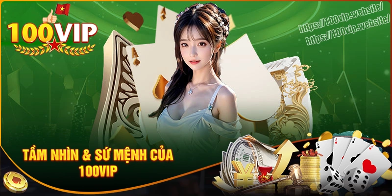 Tầm nhìn, sứ mệnh & giá trị cốt lõi của 100vip